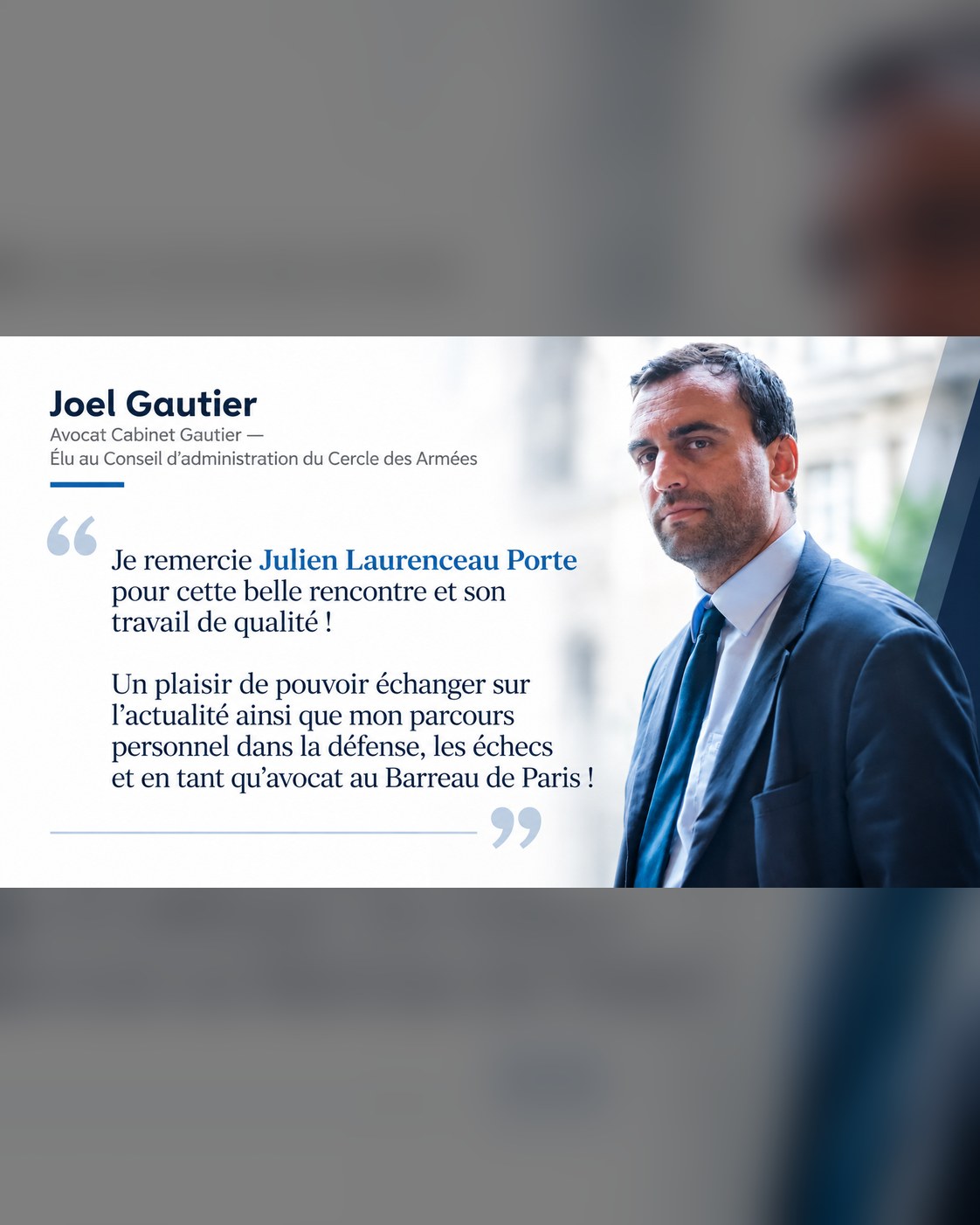 Avis de Joël Gautier, avocat au barreau de Paris : « Je remercie Julien Laurenceau Porte pour cette belle rencontre et son travail de qualité »