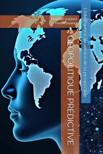 Couverture du livre Géopolitique prédictive. L’intelligence au service de la prospective, de Mathieu Guidère et Imen Chaanbi