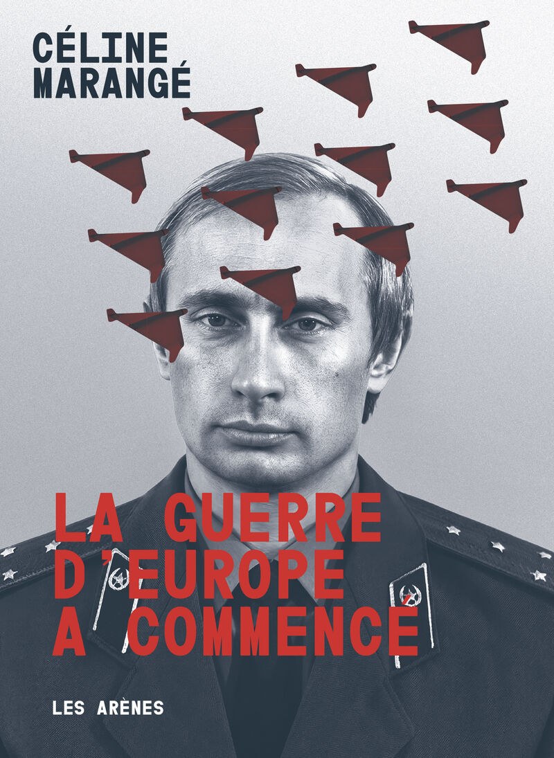 La Guerre d’Europe a commencé, de Céline Marangé (Les Arènes)
